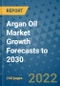 Argan Oil Market Growth Forecasts to 2030 - Product Image