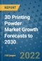 3D Printing Powder Market Growth Forecasts to 2030 - Product Thumbnail Image