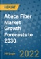 Abaca Fiber Market Growth Forecasts to 2030 - Product Thumbnail Image