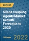 Silane Coupling Agents Market Growth Forecasts to 2030 - Product Image