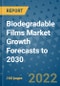 Biodegradable Films Market Growth Forecasts to 2030 - Product Image