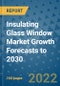 Insulating Glass Window Market Growth Forecasts to 2030 - Product Thumbnail Image
