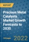 Precious Metal Catalysts Market Growth Forecasts to 2030 - Product Image