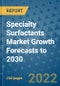Specialty Surfactants Market Growth Forecasts to 2030 - Product Image