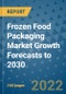 Frozen Food Packaging Market Growth Forecasts to 2030 - Product Image