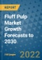Fluff Pulp Market Growth Forecasts to 2030 - Product Image