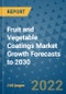 Fruit and Vegetable Coatings Market Growth Forecasts to 2030 - Product Image