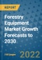 Forestry Equipment Market Growth Forecasts to 2030 - Product Image