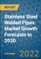 Stainless Steel Welded Pipes Market Growth Forecasts to 2030 - Product Image