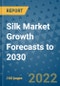 Silk Market Growth Forecasts to 2030 - Product Image