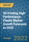 3D Printing High Performance Plastic Market Growth Forecasts to 2030 - Product Image