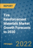 Tire Reinforcement Materials Market Growth Forecasts to 2030- Product Image