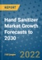 Hand Sanitizer Market Growth Forecasts to 2030 - Product Image