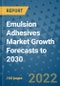 Emulsion Adhesives Market Growth Forecasts to 2030 - Product Image