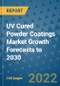 UV Cured Powder Coatings Market Growth Forecasts to 2030 - Product Image