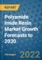 Polyamide Imide Resin Market Growth Forecasts to 2030 - Product Image