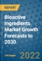 Bioactive Ingredients Market Growth Forecasts to 2030 - Product Image