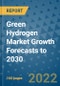 Green Hydrogen Market Growth Forecasts to 2030 - Product Image