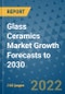 Glass Ceramics Market Growth Forecasts to 2030 - Product Image