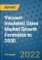 Vacuum Insulated Glass Market Growth Forecasts to 2030 - Product Image