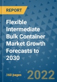 Flexible Intermediate Bulk Container Market Growth Forecasts to 2030- Product Image