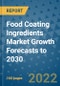 Food Coating Ingredients Market Growth Forecasts to 2030 - Product Image
