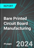 Bare Printed Circuit Board Manufacturing (U.S.): Analytics, Extensive Financial Benchmarks, Metrics and Revenue Forecasts to 2030, NAIC 334412- Product Image