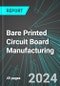 Bare Printed Circuit Board Manufacturing (U.S.): Analytics, Extensive Financial Benchmarks, Metrics and Revenue Forecasts to 2030, NAIC 334412 - Product Thumbnail Image