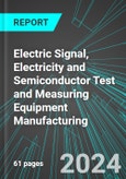 Electric Signal, Electricity and Semiconductor Test and Measuring Equipment Manufacturing (U.S.): Analytics, Extensive Financial Benchmarks, Metrics and Revenue Forecasts to 2030, NAIC 334515- Product Image