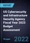 US Cybersecurity and Infrastructure Security Agency (CISA) Fiscal Year 2023 Budget Assessment - Product Image