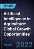 Artificial Intelligence (AI) in Agriculture: Global Growth Opportunities- Product Image
