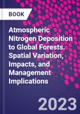 Atmospheric Nitrogen Deposition to Global Forests. Spatial Variation, Impacts, and Management Implications- Product Image