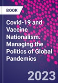 Covid-19 and Vaccine Nationalism. Managing the Politics of Global Pandemics- Product Image