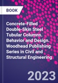 Concrete-Filled Double-Skin Steel Tubular Columns. Behavior and Design. Woodhead Publishing Series in Civil and Structural Engineering- Product Image