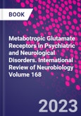 Metabotropic Glutamate Receptors in Psychiatric and Neurological Disorders. International Review of Neurobiology Volume 168- Product Image
