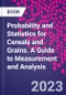 Probability and Statistics for Cereals and Grains. A Guide to Measurement and Analysis - Product Thumbnail Image