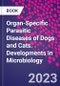 Organ-Specific Parasitic Diseases of Dogs and Cats. Developments in Microbiology - Product Thumbnail Image