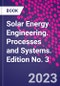 Solar Energy Engineering. Processes and Systems. Edition No. 3 - Product Image