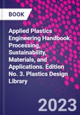 Applied Plastics Engineering Handbook. Processing, Sustainability, Materials, and Applications. Edition No. 3. Plastics Design Library- Product Image
