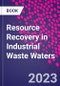 Resource Recovery in Industrial Waste Waters - Product Image