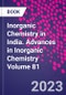 Inorganic Chemistry in India. Advances in Inorganic Chemistry Volume 81 - Product Thumbnail Image