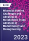 Microbial Biofilms. Challenges and Advances in Metabolomic Study. Advances in Biotechnology and Bioengineering - Product Image