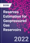Reserves Estimation for Geopressured Gas Reservoirs - Product Thumbnail Image