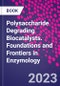 Polysaccharide Degrading Biocatalysts. Foundations and Frontiers in Enzymology - Product Thumbnail Image