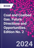 Coal and Coalbed Gas. Future Directions and Opportunities. Edition No. 2- Product Image