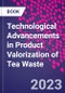 Technological Advancements in Product Valorization of Tea Waste - Product Thumbnail Image