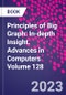 Principles of Big Graph: In-depth Insight. Advances in Computers Volume 128 - Product Thumbnail Image