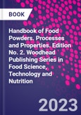 Handbook of Food Powders. Processes and Properties. Edition No. 2. Woodhead Publishing Series in Food Science, Technology and Nutrition- Product Image