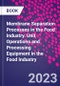 Membrane Separation Processes in the Food Industry. Unit Operations and Processing Equipment in the Food Industry - Product Image