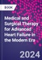Medical and Surgical Therapy for Advanced Heart Failure in the Modern Era - Product Image